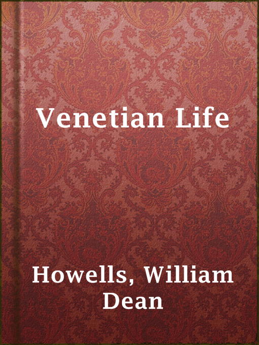 Title details for Venetian Life by William Dean Howells - Available